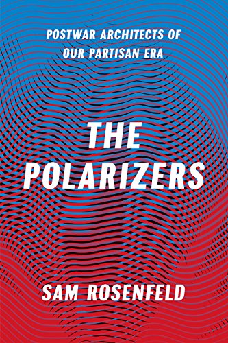 Book Cover The Polarizers: Postwar Architects of Our Partisan Era