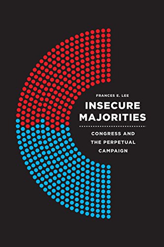 Book Cover Insecure Majorities: Congress and the Perpetual Campaign