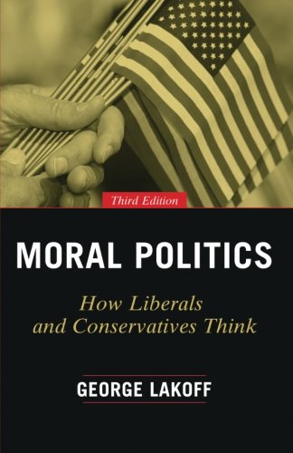 Book Cover Moral Politics: How Liberals and Conservatives Think, Third Edition