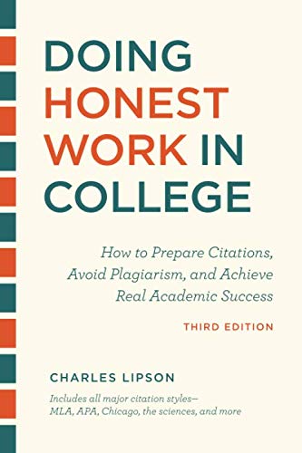 Book Cover Doing Honest Work in College, Third Edition: How to Prepare Citations, Avoid Plagiarism, and Achieve Real Academic Success (Chicago Guides to Academic Life)