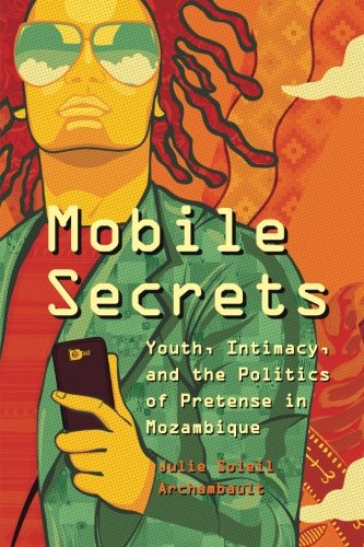 Book Cover Mobile Secrets: Youth, Intimacy, and the Politics of Pretense in Mozambique