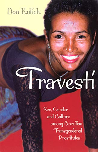 Book Cover Travesti: Sex, Gender, and Culture among Brazilian Transgendered Prostitutes (Worlds of Desire: The Chicago Series on Sexuality, Gender, and Culture)