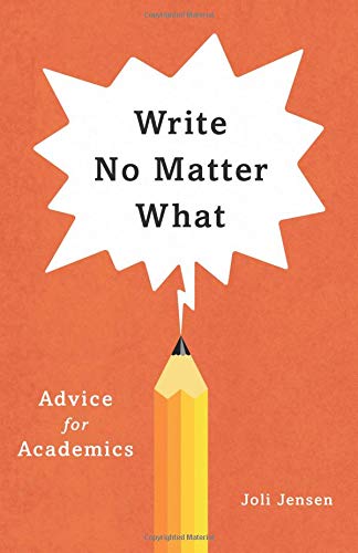 Book Cover Write No Matter What – Advice for Academics (Chicago Guides to Writing, Editing, and Publishing)