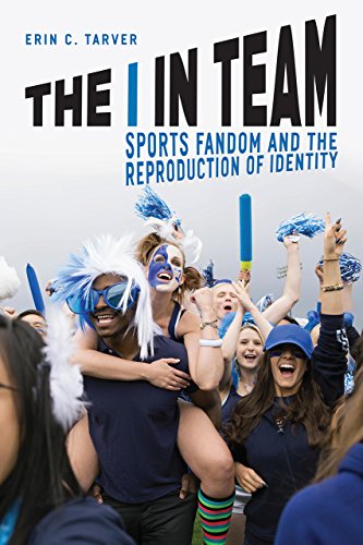Book Cover The I in Team: Sports Fandom and the Reproduction of Identity