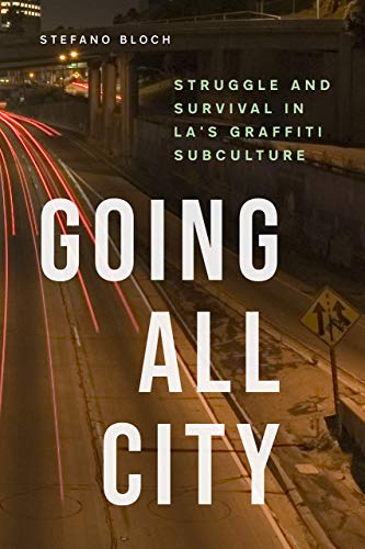 Book Cover Going All City: Struggle and Survival in LA's Graffiti Subculture
