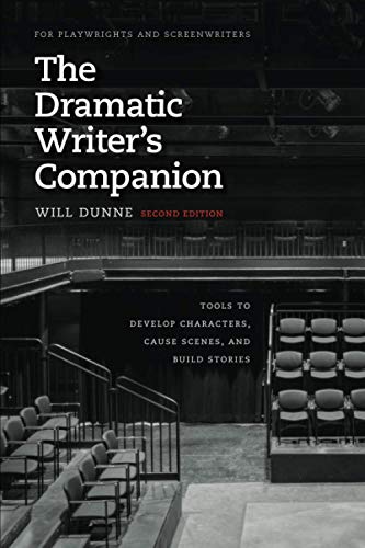Book Cover The Dramatic Writer's Companion, Second Edition: Tools to Develop Characters, Cause Scenes, and Build Stories (Chicago Guides to Writing, Editing, and Publishing)