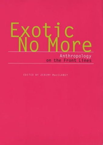 Book Cover Exotic No More: Anthropology on the Front Lines (2002)