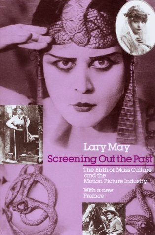Book Cover Screening Out the Past: The Birth of Mass Culture and the Motion Picture Industry