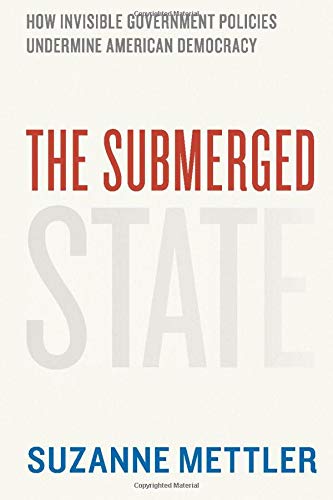 Book Cover The Submerged State: How Invisible Government Policies Undermine American Democracy (Chicago Studies in American Politics)