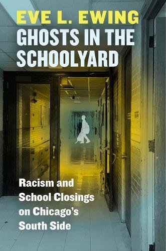 Book Cover Ghosts in the Schoolyard: Racism and School Closings on Chicago's South Side