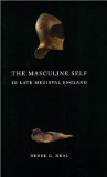 The Masculine Self in Late Medieval England
