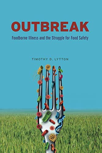 Book Cover Outbreak: Foodborne Illness and the Struggle for Food Safety