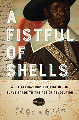 Book Cover A Fistful of Shells: West Africa from the Rise of the Slave Trade to the Age of Revolution