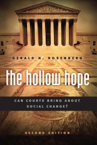Book Cover The Hollow Hope: Can Courts Bring About Social Change? Second Edition (American Politics and Political Economy Series)