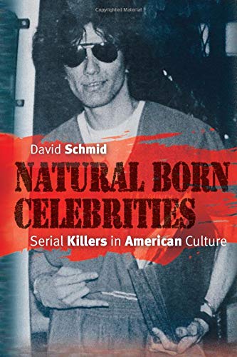 Book Cover Natural Born Celebrities: Serial Killers in American Culture