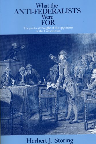 Book Cover What the Anti-Federalists Were For: The Political Thought of the Opponents of the Constitution