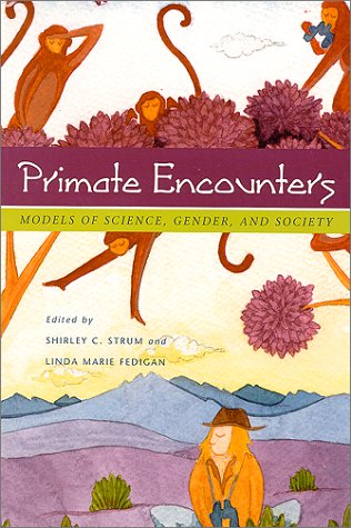 Primate Encounters: Models of Science, Gender, and Society