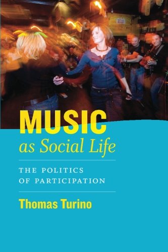 Book Cover Music as Social Life: The Politics of Participation (Chicago Studies in Ethnomusicology)