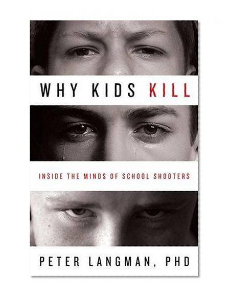 Book Cover Why Kids Kill: Inside the Minds of School Shooters
