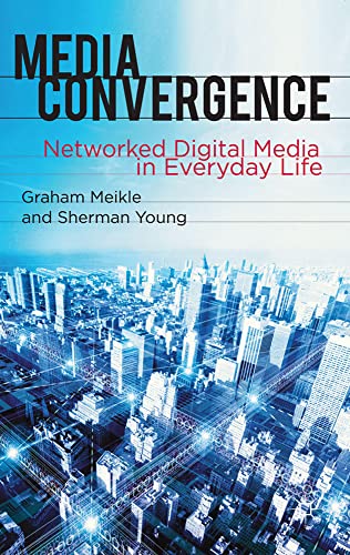 Book Cover Media Convergence: Networked Digital Media in Everyday Life