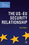 The US-EU Security Relationship: The Tensions between a European and a Global Agenda (The European Union Series)