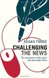 Challenging the News: The Journalism of Alternative and Community Media