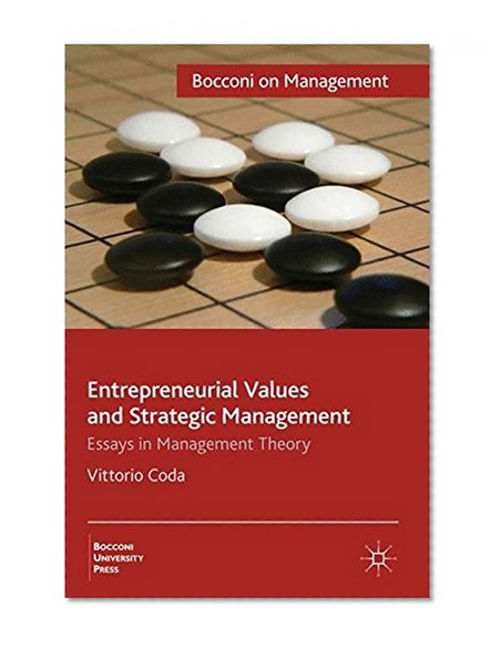 Entrepreneurial Values and Strategic Management: Essays in Management Theory (Bocconi on Management)