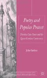 Poetry and Popular Protest: Peterloo, Cato Street and the Queen Caroline Controversy (Palgrave Studies in the Enlightenment, Romanticism and the Cultures of Print)