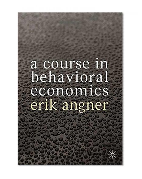 A Course in Behavioral Economics