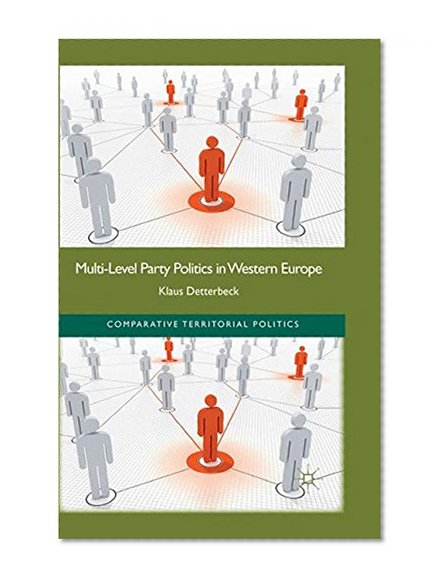 Multi-Level Party Politics in Western Europe (Comparative Territorial Politics)