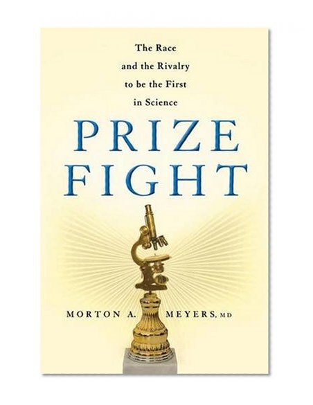 Prize Fight: The Race and the Rivalry to be the First in Science (MacSci)