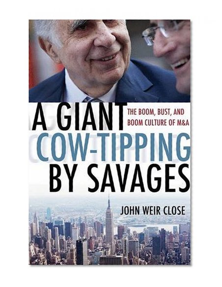 A Giant Cow-Tipping by Savages: The Boom, Bust, and Boom Culture of M&A
