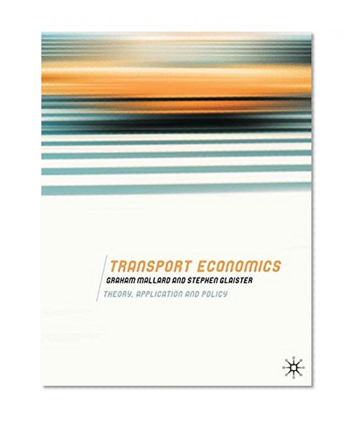 Transport Economics: Theory, Application and Policy