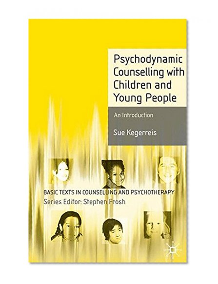 Book Cover Psychodynamic Counselling with Children and Young People: An Introduction (Basic Texts in Counselling and Psychotherapy)