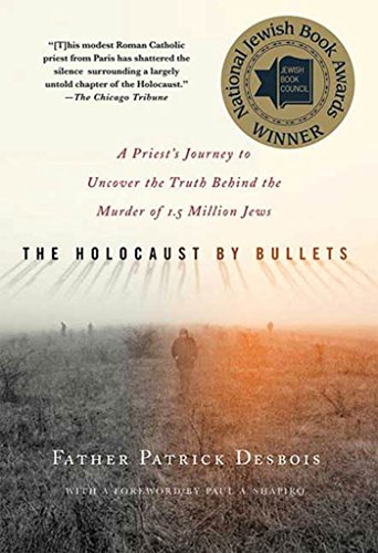 Book Cover The Holocaust by Bullets: A Priest's Journey to Uncover the Truth Behind the Murder of 1.5 Million Jews