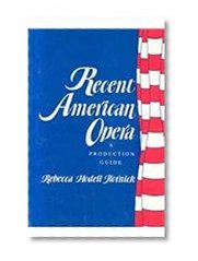 Recent American Opera : A Production Guide