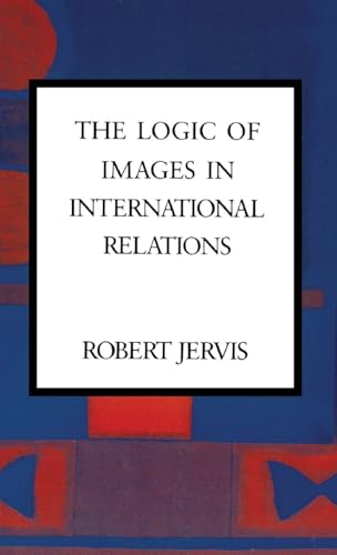 The Logic of Images in International Relations (Morningside Books)