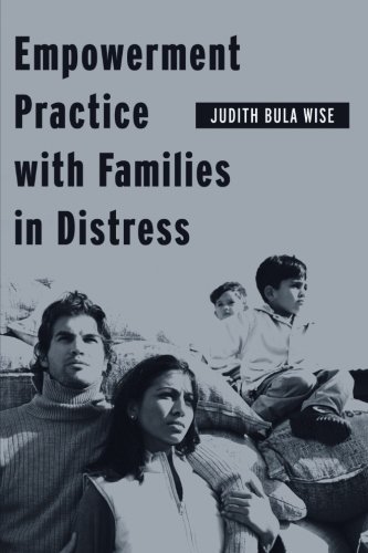 Empowerment Practice with Families in Distress (Empowering the Powerless: A Social Work Series)