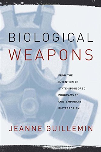 Book Cover Biological Weapons: From the Invention of State-Sponsored Programs to Contemporary Bioterrorism