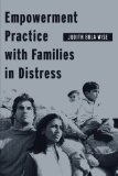 Empowerment Practice with Families in Distress (Empowering the Powerless: A Social Work Series)