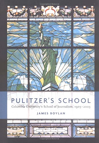 Book Cover Pulitzer's School: Columbia University's School of Journalism, 1903-2003