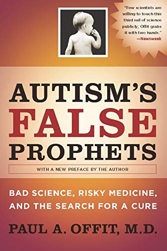 Book Cover Autism's False Prophets: Bad Science, Risky Medicine, and the Search for a Cure