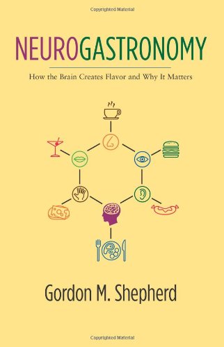 Book Cover Neurogastronomy: How the Brain Creates Flavor and Why It Matters