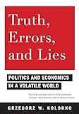 Truth, Errors, and Lies: Politics and Economics in a Volatile World