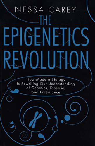 Book Cover The Epigenetics Revolution: How Modern Biology Is Rewriting Our Understanding of Genetics, Disease, and Inheritance