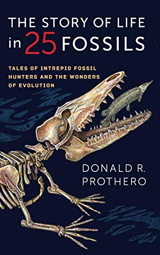 Book Cover The Story of Life in 25 Fossils: Tales of Intrepid Fossil Hunters and the Wonders of Evolution
