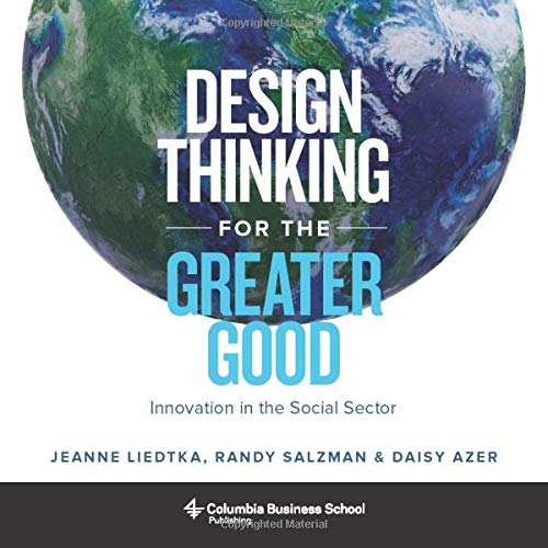 Book Cover Design Thinking for the Greater Good: Innovation in the Social Sector (Columbia Business School Publishing)