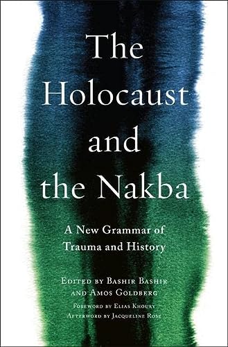 Book Cover The Holocaust and the Nakba: A New Grammar of Trauma and History (Religion, Culture, and Public Life, 39)