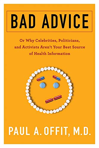 Book Cover Bad Advice: Or Why Celebrities, Politicians, and Activists Aren't Your Best Source of Health Information