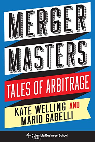 Book Cover Merger Masters: Tales of Arbitrage (Heilbrunn Center for Graham & Dodd Investing Series)